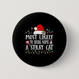 Most Likely Bring Home Stray Cat Christmas Humour 6 Cm Round Badge
