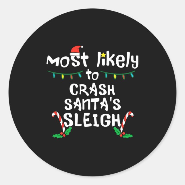 Most Likely Crash Santas Sleigh Christmas Xmas Fam Classic Round Sticker (Front)