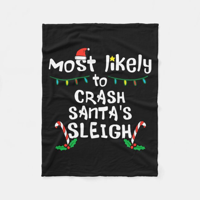 Most Likely Crash Santas Sleigh Christmas Xmas Fam Fleece Blanket (Front)