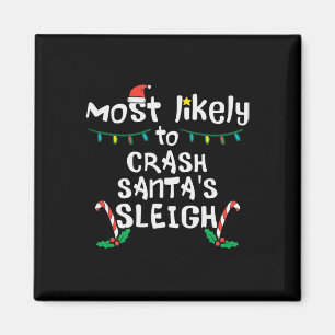 Most Likely Crash Santas Sleigh Christmas Xmas Fam Magnet