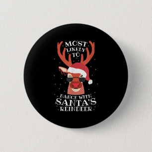 Most Likely Dance With Santa's Reindeer,christmas  6 Cm Round Badge