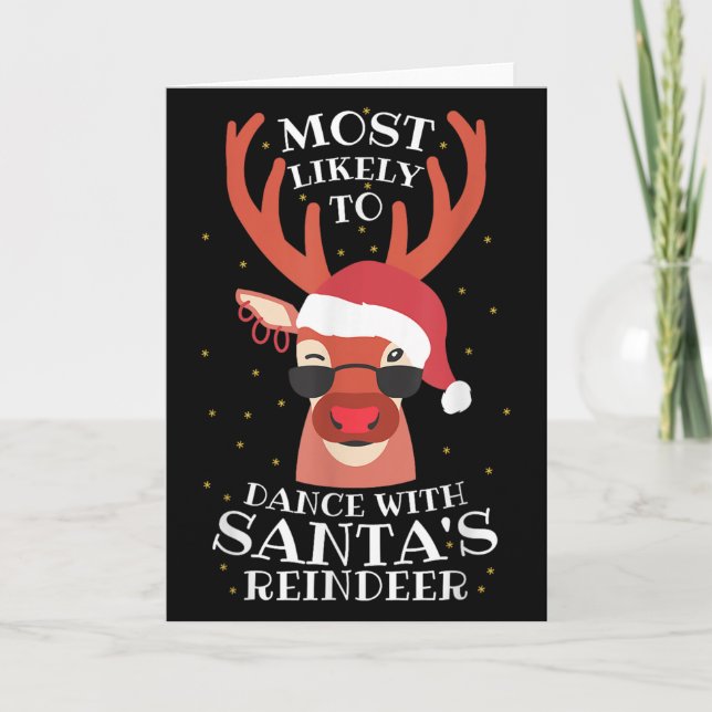 Most Likely Dance With Santa's Reindeer,christmas  Card (Front)