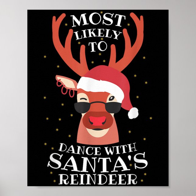 Most Likely Dance With Santa's Reindeer,christmas  Poster (Front)