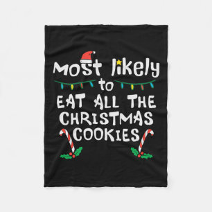 Most Likely Eat All Christmas Cookies Xmas Family Fleece Blanket