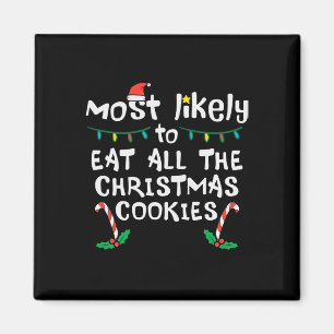 Most Likely Eat All Christmas Cookies Xmas Family Magnet