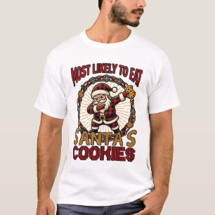 Most Likely Eat Santas Cookies Christmas Dabbing S T-Shirt