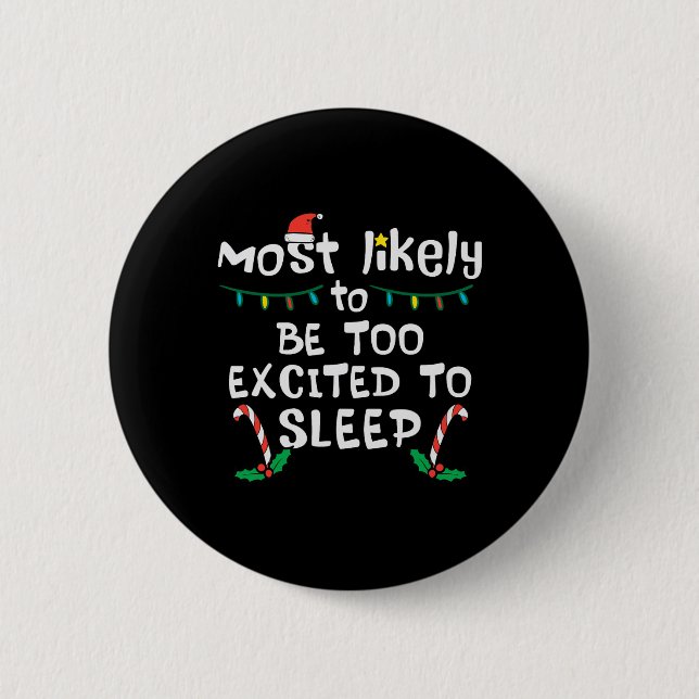Most Likely Excited To Sleep Christmas Xmas Family 6 Cm Round Badge (Front)