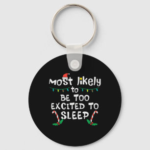 Most Likely Excited To Sleep Christmas Xmas Family Key Ring