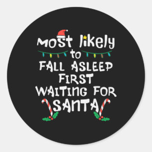 Most Likely Fall Asleep Santa Christmas Xmas Famil Classic Round Sticker