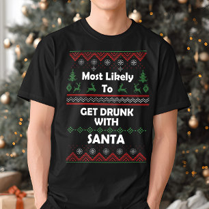 Most Likely Get Drunk With Santa Ugly Christmas T-Shirt