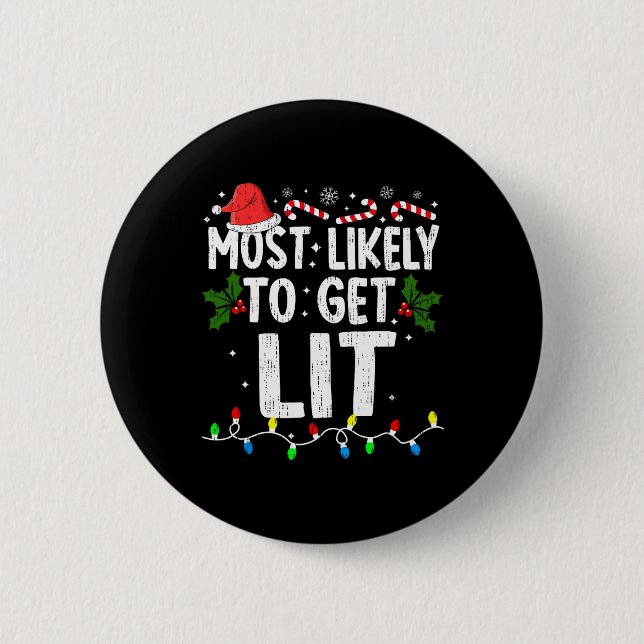 Most Likely Get Lit Christmas Xmas Family Matching 6 Cm Round Badge (Front)