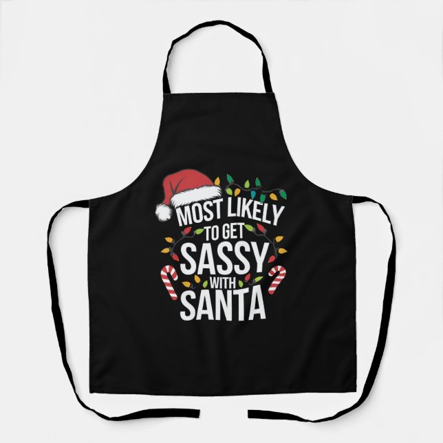 Most Likely Get Sassy With Santa Christmas Xmas  Apron (Front)