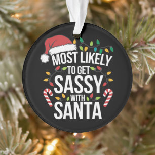 Most Likely Get Sassy With Santa Christmas Xmas Ornament