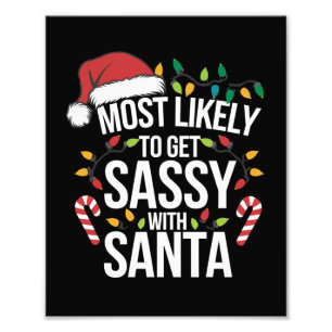 Most Likely Get Sassy With Santa Christmas Xmas  Photo Print