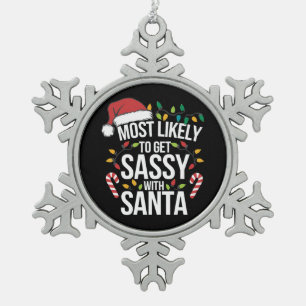 Most Likely Get Sassy With Santa Christmas Xmas  Snowflake Pewter Christmas Ornament