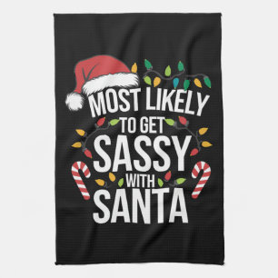 Most Likely Get Sassy With Santa Christmas Xmas  Tea Towel