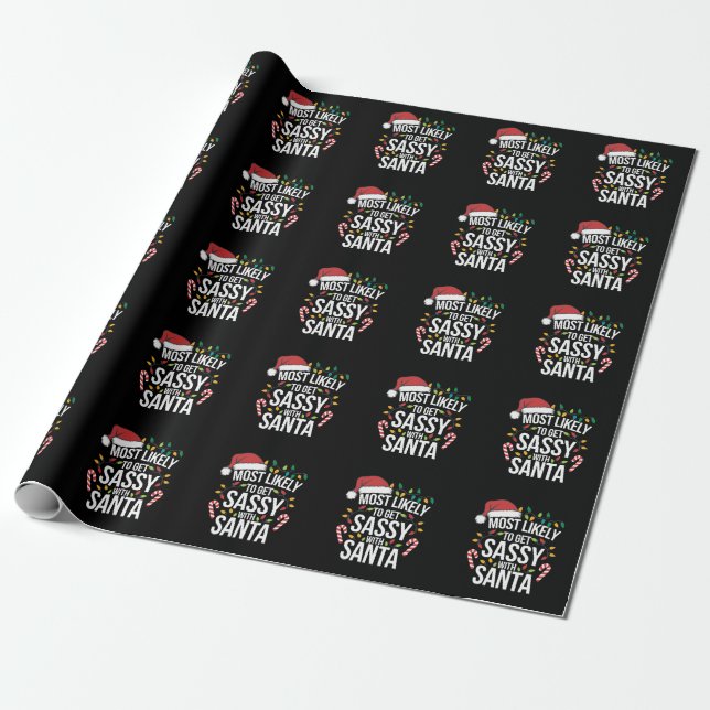 Most Likely Get Sassy With Santa Christmas Xmas  Wrapping Paper (Unrolled)