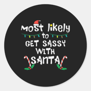 Most Likely Get Sy With Santa Christmas Xmas Famil Classic Round Sticker