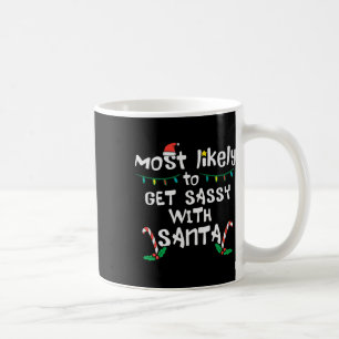 Most Likely Get Sy With Santa Christmas Xmas Famil Coffee Mug