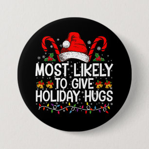 Most Likely Give Holiday Hugs Christmas Matching 7.5 Cm Round Badge