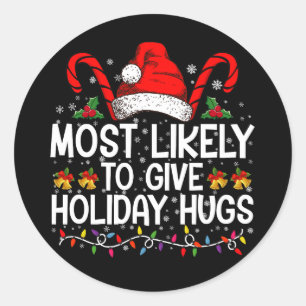 Most Likely Give Holiday Hugs Christmas Matching Classic Round Sticker