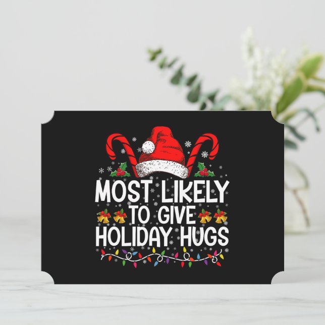 Most Likely Give Holiday Hugs Christmas Matching Invitation (Standing Front)