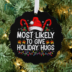 Most Likely Give Holiday Hugs Christmas Matching Tree Decoration Card
