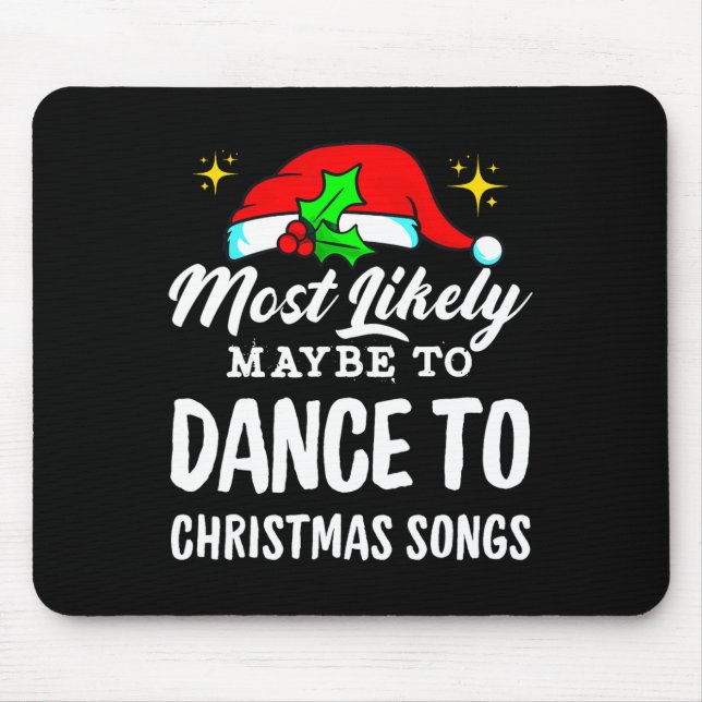 Most Likely Maybe To Dance To Christmas Songs Ugly Mouse Mat (Front)