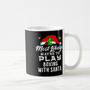 Most Likely Maybe To Play Boxing With Santa Funny Coffee Mug