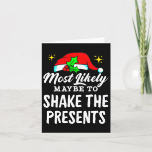 Most Likely Maybe To Shake The Presents Funny Chri Card