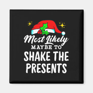Most Likely Maybe To Shake The Presents Funny Chri Magnet