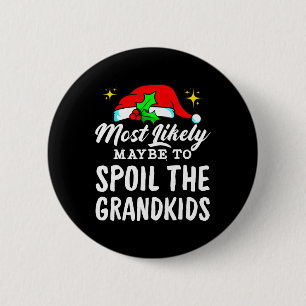 Most Likely Maybe To Spoil The Grandkids Christmas 6 Cm Round Badge