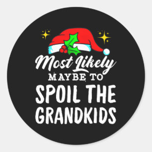 Most Likely Maybe To Spoil The Grandkids Christmas Classic Round Sticker