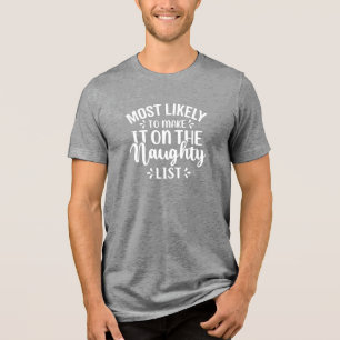 Most Likely Naughty List Holiday Humour Tri-Blend Shirt