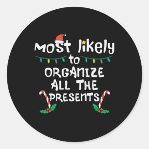 Most Likely Organise Presents Christmas Xmas Famil Classic Round Sticker