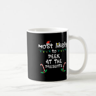 Most Likely Peek Presents Christmas Xmas Family Ma Coffee Mug