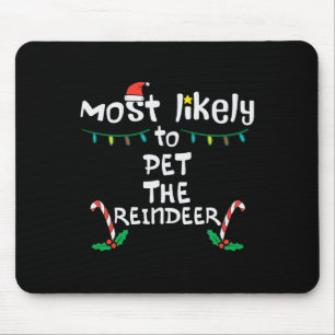 Most Likely Pet Reindeer Christmas Xmas Family Mat Mouse Mat