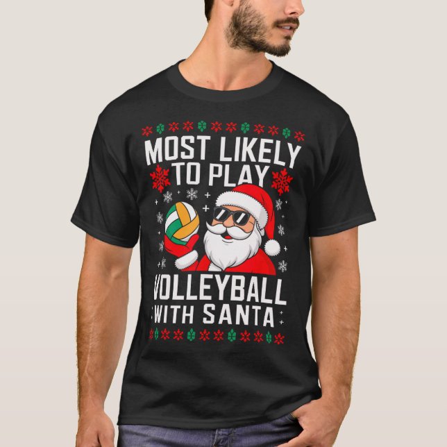 Most Likely Play Volleyball Santa Christmas Matchi T-Shirt (Front)
