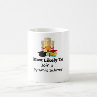 Most likely pyramid scheme Graduation Gift Coffee Mug