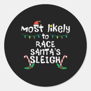 Most Likely Race Santa Sleigh Christmas Xmas Famil Classic Round Sticker