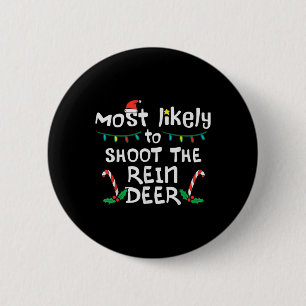 Most Likely Shoot Reindeer Christmas Xmas Family M 6 Cm Round Badge