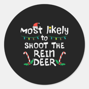 Most Likely Shoot Reindeer Christmas Xmas Family M Classic Round Sticker