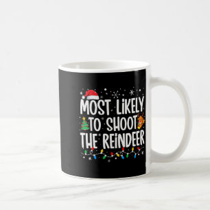 Most Likely Shoot Reindeer Christmas Xmas Family M Coffee Mug