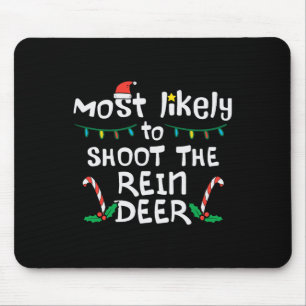Most Likely Shoot Reindeer Christmas Xmas Family M Mouse Mat