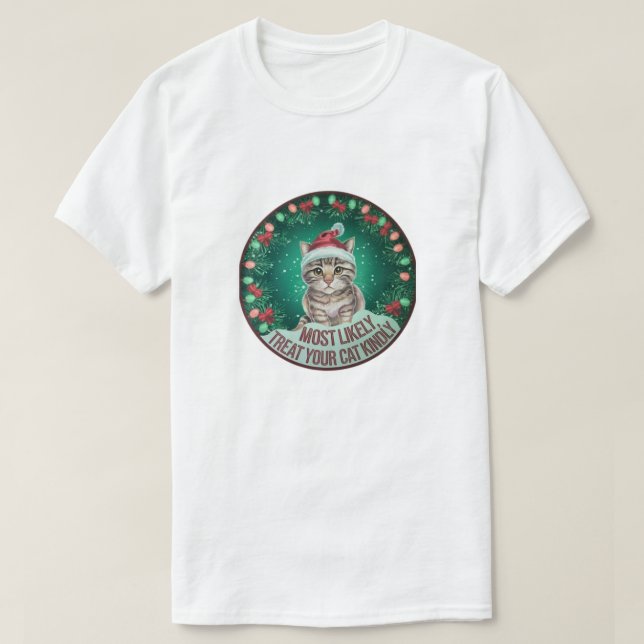 “Most Likely, Show Your Cat Some Love This Holiday T-Shirt (Design Front)