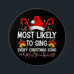 Most Likely Sing Every Christmas Song Xmas Family  7.5 Cm Round Badge<br><div class="desc">Most Likely Sing Every Christmas Song Xmas Family Matching</div>