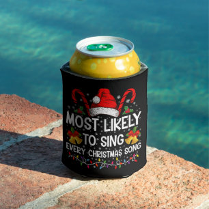 Most Likely Sing Every Christmas Song Xmas Family  Can Cooler
