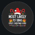 Most Likely Sing Every Christmas Song Xmas Family  Classic Round Sticker<br><div class="desc">Most Likely Sing Every Christmas Song Xmas Family</div>