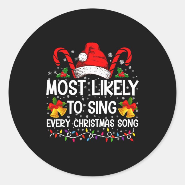 Most Likely Sing Every Christmas Song Xmas Family  Classic Round Sticker (Front)