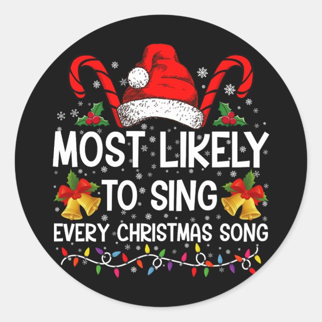 Most Likely Sing Every Christmas Song Xmas Family  Classic Round Sticker (Front)